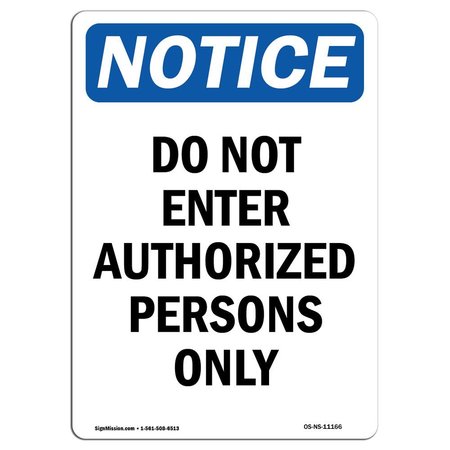 SIGNMISSION OSHA Notice Sign, 10" H, 7" W, Rigid Plastic, Do Not Enter Authorized Persons Only Sign, Portrait OS-NS-P-710-V-11166
